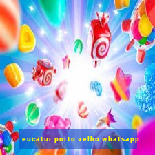 eucatur porto velho whatsapp